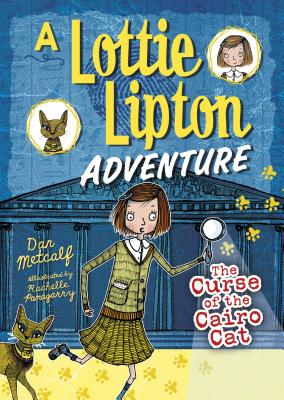 The Curse of the Cairo Cat: A Lottie Lipton Adventure - Metcalf, Dan