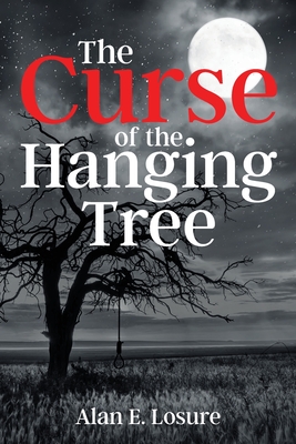 The Curse of the Hanging Tree - Losure, Alan E