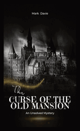 The Curse of the Old Mansion: An Unsolved Mystery