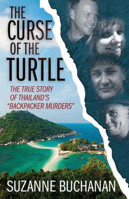 The Curse Of The Turtle: The True Story Of Thailand's "Backpacker Murders" - Buchanan, Suzanne