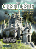 The Cursed Castle: An Escape Room in a Book: Use Your Wits to Survive and Decipher the Clues to Escape