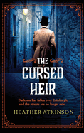 The Cursed Heir: A chilling, gripping historical mystery from bestseller Heather Atkinson