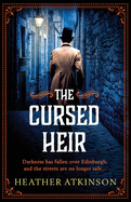 The Cursed Heir: A chilling, gripping historical mystery from bestseller Heather Atkinson