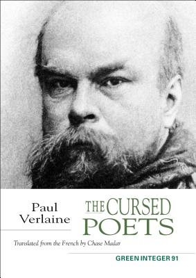 The Cursed Poets - Verlaine, Paul, and Madar, Chase (Translated by)