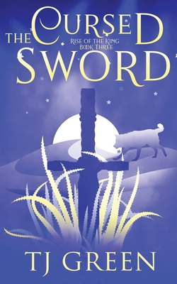 The Cursed Sword: Arthurian Fantasy - Green, T J