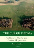 The Cursus Enigma: Prehistoric Cattle and Cursus Alignments