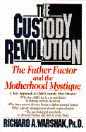 The Custody Revolution: The Father Factor and the Motherhood Mystique - Warshak, Richard A, Dr.