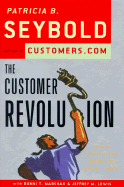 The Customer Revolution: How to Thrive When Customers Are in Control - Seybold, Patricia B, and Marshak, Ronni T, and Lewis, Jeffrey M