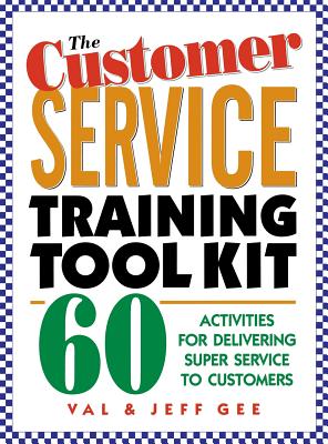 The Customer Service Training Tool Kit - Gee, Val, and Gee, Jeff