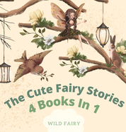 The Cute Fairy Stories: 4 Books in 1