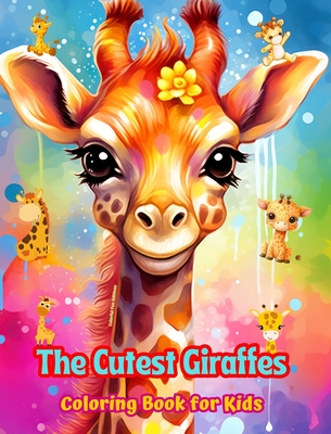 The Cutest Giraffes - Coloring Book for Kids - Creative Scenes of Adorable and Playful Giraffes - Ideal Gift for Kids: Cheerful Images of Lovely Giraffes for Children's Relaxation and Fun - Editions, Colorful Fun