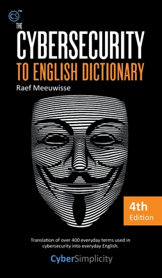 The Cybersecurity to English Dictionary - Meeuwisse, Raef