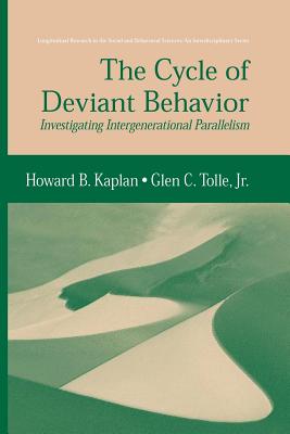 The Cycle of Deviant Behavior: Investigating Intergenerational Parallelism - Kaplan, Howard B, and Tolle Jr, Glen C