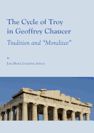 The Cycle of Troy in Geoffrey Chaucer: Tradition and ? Oemoralitee?