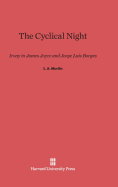 The Cyclical Night: Irony in James Joyce and Jorge Luis Borges - Murillo, L A