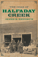 The Czar of Halfaday Creek