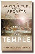 The Da Vinci Code and the Secrets of the Temple: The Master of The Temple