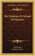 The Dabistan or School of Manners