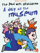 The Dad With 10 Children: A Day At The Museum: A Day At The Museum