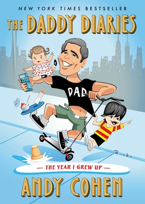The Daddy Diaries: The Year I Grew Up - Cohen, Andy