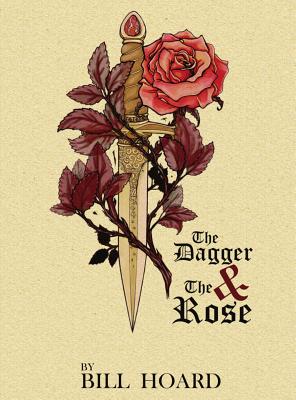 The Dagger and the Rose - Hoard, Bill