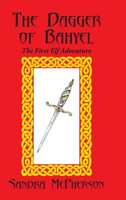 The Dagger of Bahyel: The First Elf Adventure - McPherson, Sandra