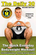 The Daily 30: The Quick Everyday Bodyweight Workout! Second Edition (Bodyweight Strength Training Exercises for Health and Fitness at Home)