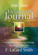 The Daily Bible Devotional Journal: A Companion for Reading Through the Bible in One Year