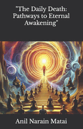 "The Daily Death: Pathways to Eternal Awakening"