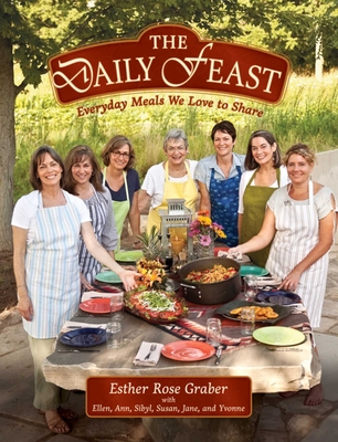 The Daily Feast: Everyday Meals We Love to Share - Graber, Esther Rose