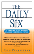 The Daily Six: Six Simple Steps to Find the Perfect Balance of Prosperity and Purpose