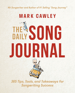 The Daily Song Journal: 365 Tips, Tools, and Takeaways for Songwriting Success