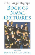 The Daily Telegraph Book of Naval Obituaries - Twiston Davies, David (Editor)