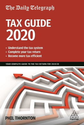 The Daily Telegraph Tax Guide 2020: Your Complete Guide to the Tax Return for 2019/20 - Thornton, Phil