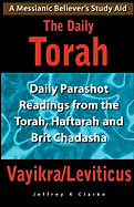 The Daily Torah - Vayikra/Leviticus: Daily Parashot Readings from the Torah, Haftarah and Brit Chadasha