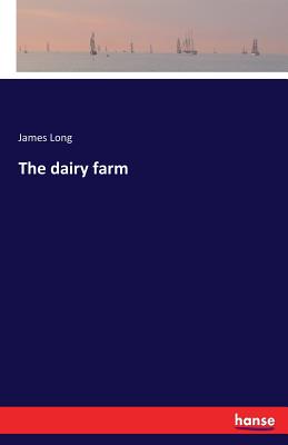 The dairy farm - Long, James