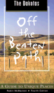 The Dakotas Off the Beaten Path: A Guide to Unique Places - McMacken, Robin