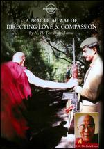 The Dalai Lama: A Practical Way of Directing Love and Compassion