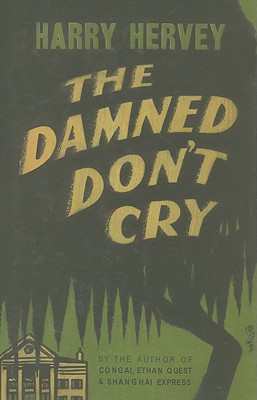 The Damned Don't Cry - Hervey, Harry