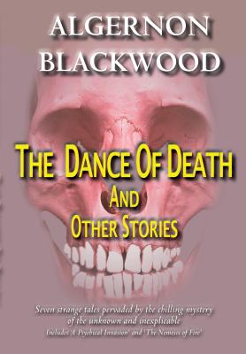 The Dance of Death and Other Stories - Blackwood, Algernon