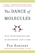 The Dance of Molecules: How Nanotechnology Is Changing Our Lives - Sargent, Ted