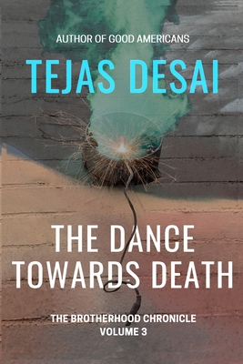 The Dance Towards Death - Desai, Tejas