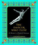 The Dancer Who Flew: A Memoir of Rudolf Nureyev