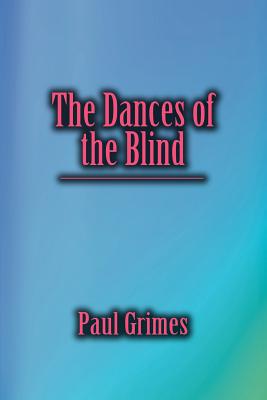 The Dances of the Blind - Grimes, Paul