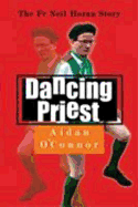 The Dancing Priest: The Story of Fr Neil Horan