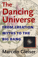 The Dancing Universe: From Creation Myths to the Big Bang