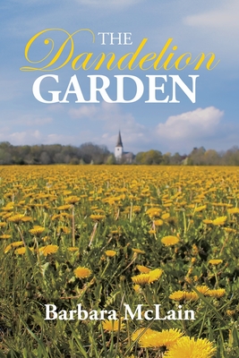 The Dandelion Garden - McLain, Barbara