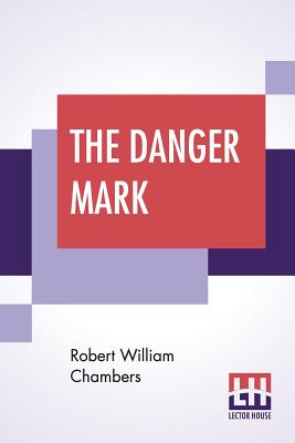 The Danger Mark - Chambers, Robert William