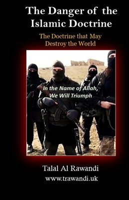 The Danger of the Islamic Doctrine: The Doctrine that may destroy the world - Al Rawandi, Talal