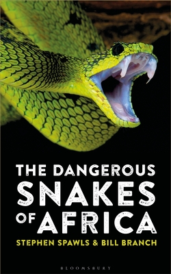 The Dangerous Snakes of Africa - Spawls, Steve, and Branch, Bill